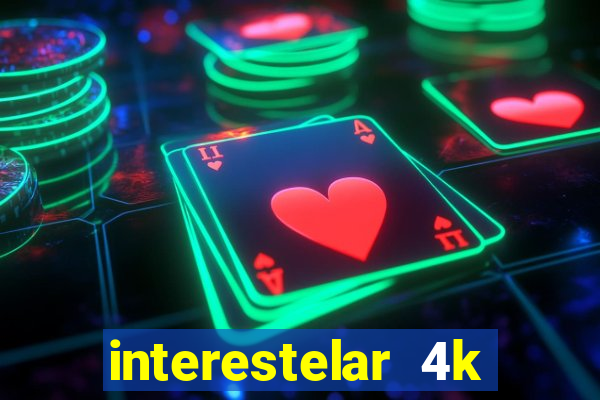 interestelar 4k dublado download